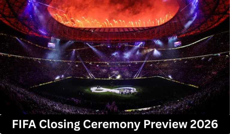 Closing Ceremony Preview 2026 7 FIFA Closing Ceremony Preview 2026