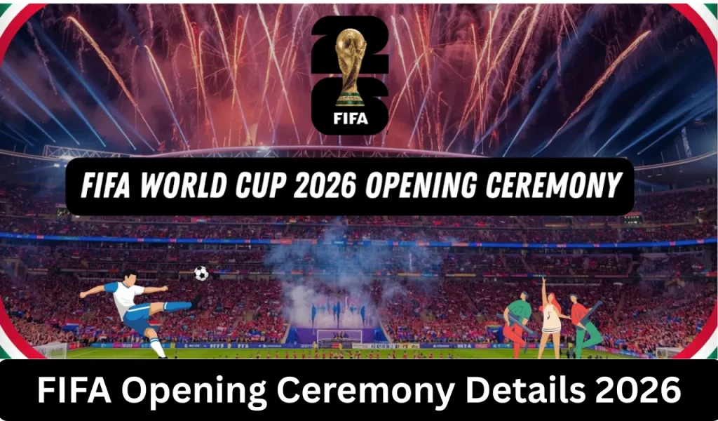 FIFA Opening Ceremony Details 2026