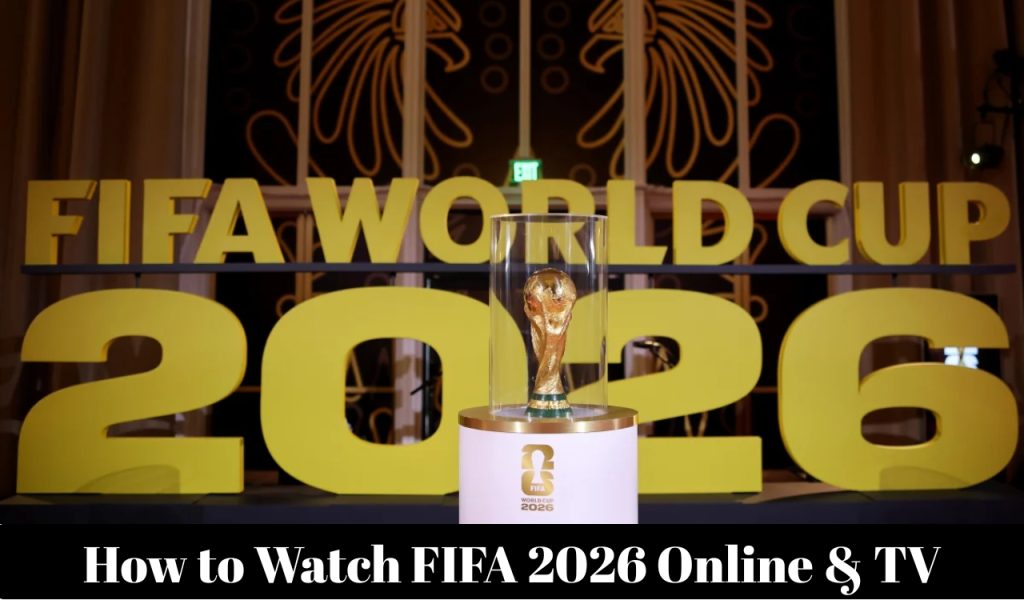 How to Watch FIFA 2026 Online TV