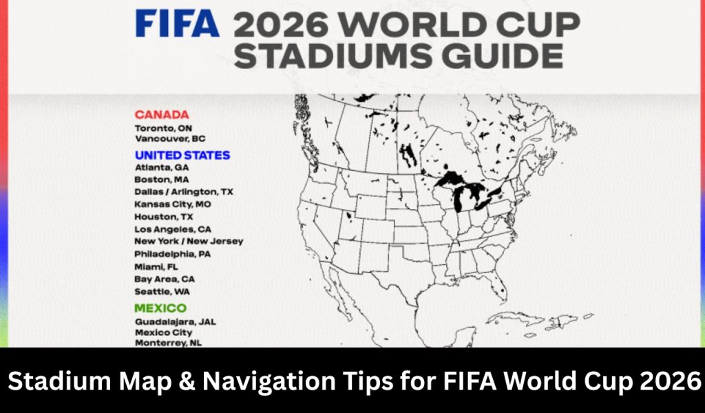 Stadium Map & Navigation Tips for FIFA World Cup 2026