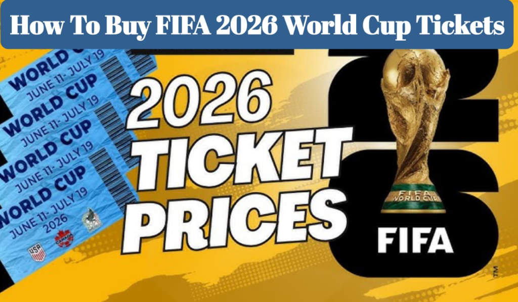 How To Buy FIFA 2026 World Cup Tickets