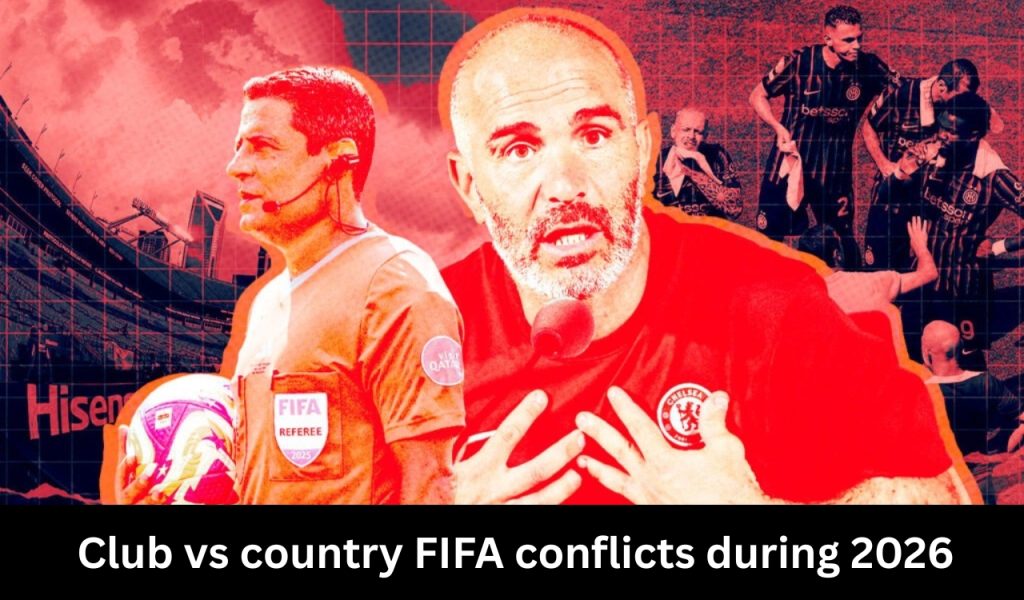 Club vs country FIFA conflicts during 2026