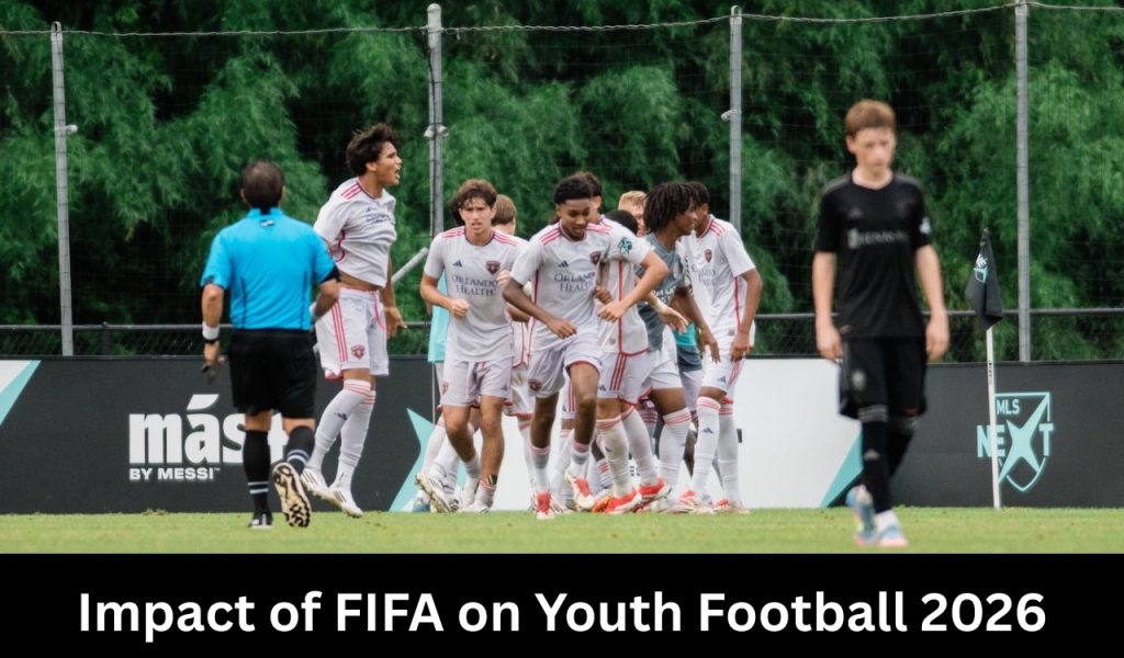 Impact of FIFA on Youth Football 2026