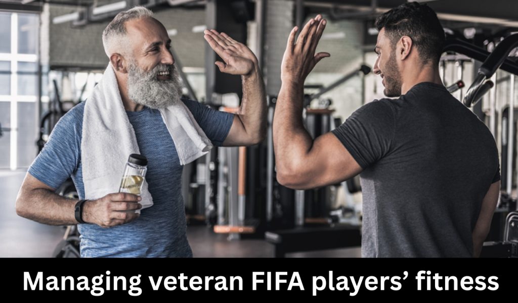 Managing veteran FIFA players fitness 2026