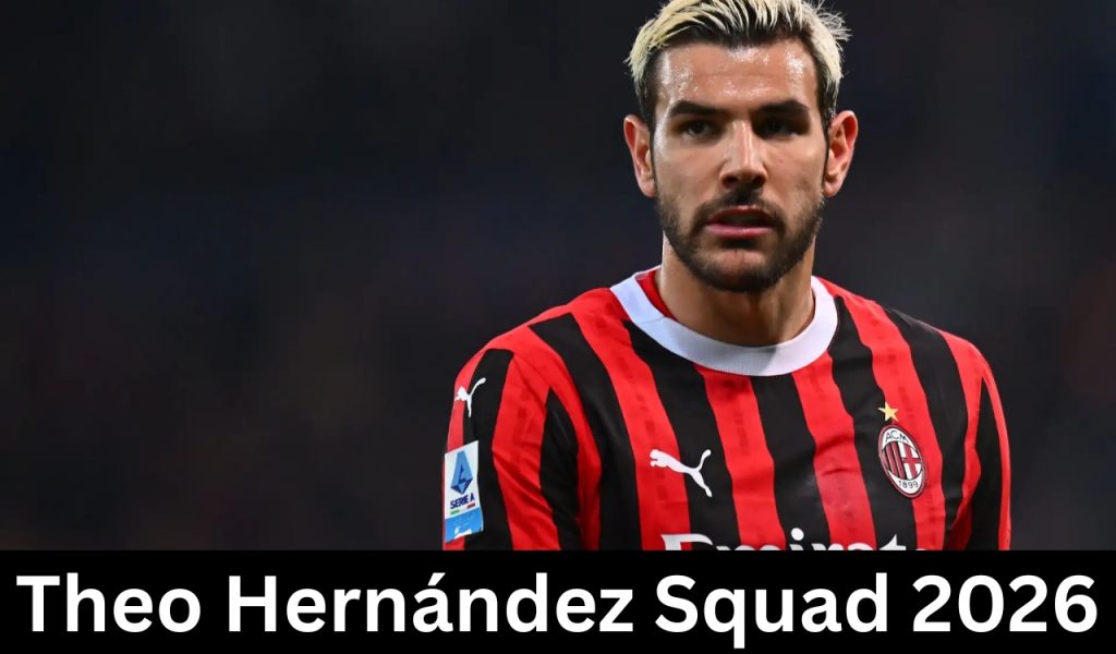 Theo Hernandez Squad 2026