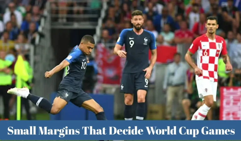 Small Margins That Decide World Cup Games 6 Small Margins That Decide World Cup Games